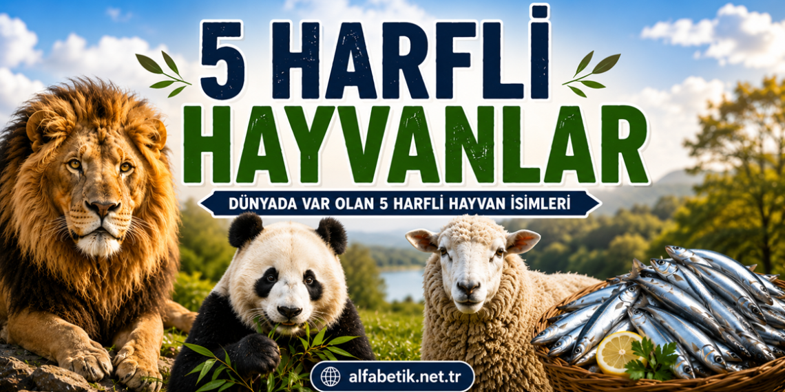 5 Harfli Hayvanlar Neler? Hangi Hayvanlar 5 Harfli? Güncel Liste