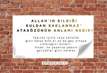 Allah’ın bildiği kuldan saklanmaz