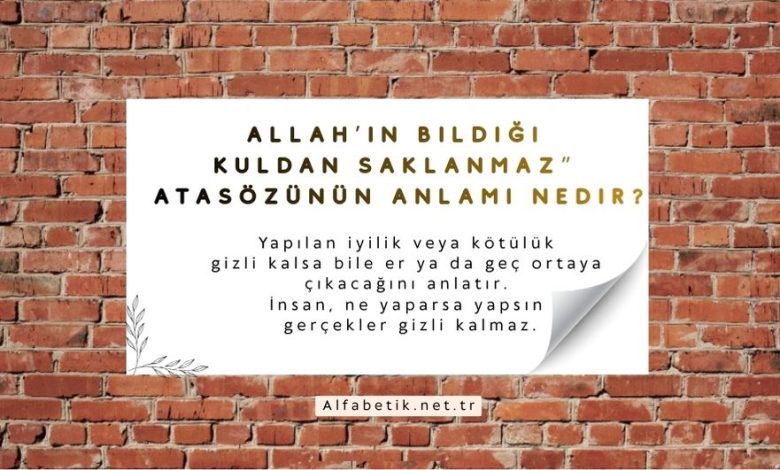 Allah’ın bildiği kuldan saklanmaz