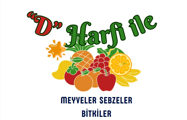 D ile başlayan meyveler sebzeler ve bitkiler