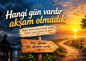 Hangi Gün Vardır Akşam Olmadık Atasözünün Anlamı