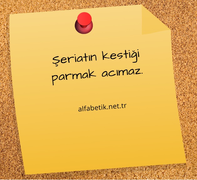 Şeriatın kestiği parmak acımaz.