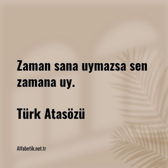 zaman-sana-uymazsa-sen-zamana-uy-atasozu